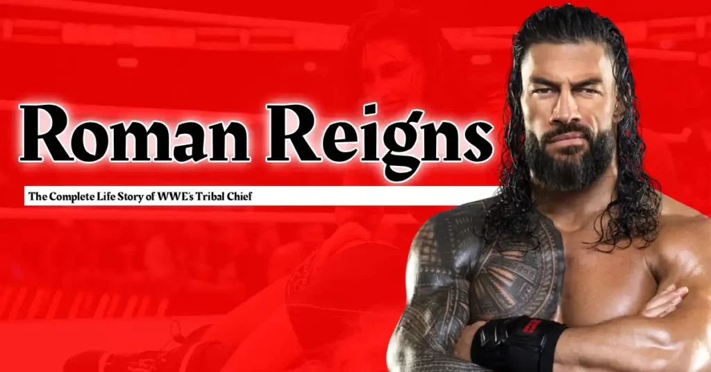 Roman Reigns Biography