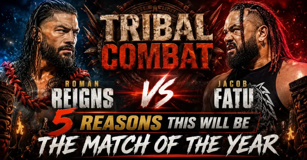 Roman Reigns vs Jacob Fatu Tribal Combat: 5 Reasons This Will Be the Match of the Year