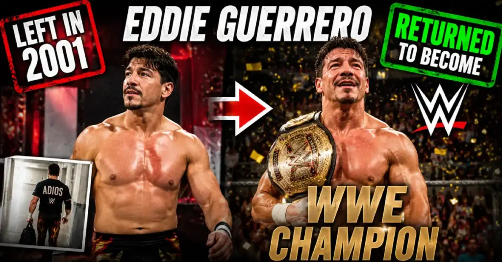 Eddie Guerrero — Left in 2001, Returned to Become WWE Champion